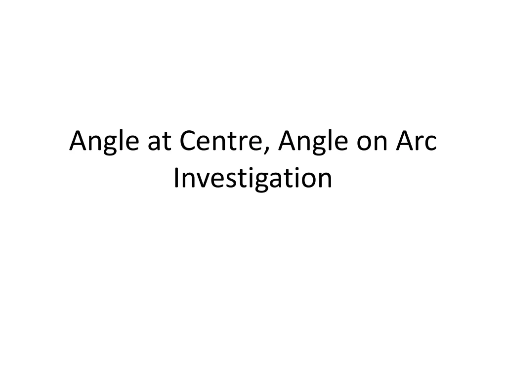 angle at centre angle on arc investigation