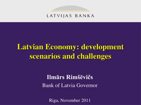 Latvian Economy : development scenarios and challenges