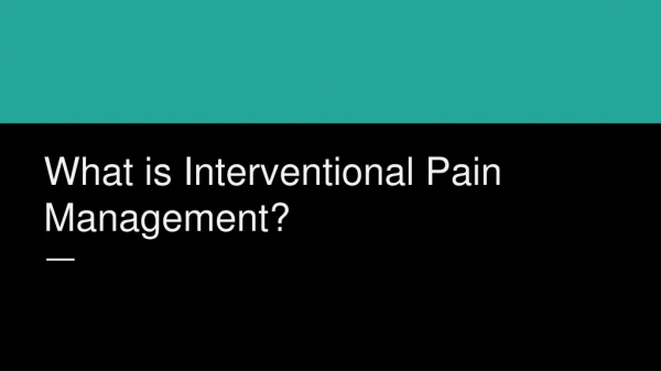 What is Interventional Pain Management ?