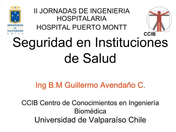 Seguridad en Instituciones de Salud Ing B.M Guillermo Avenda o C. CCIB Centro de Conocimientos en Ingenier a Biom dica