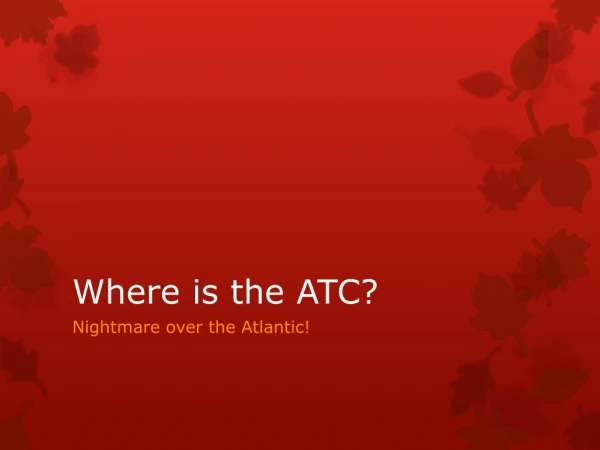 Where is the ATC?