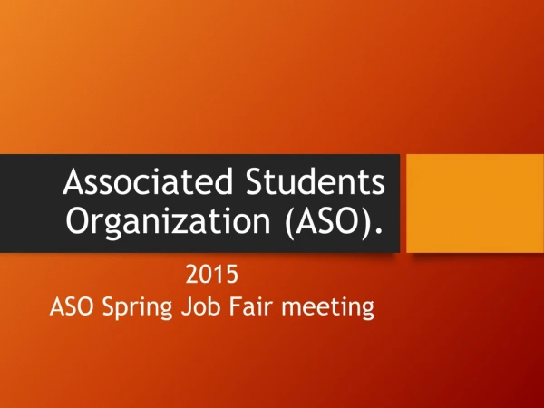 Associated Students Organization (ASO).