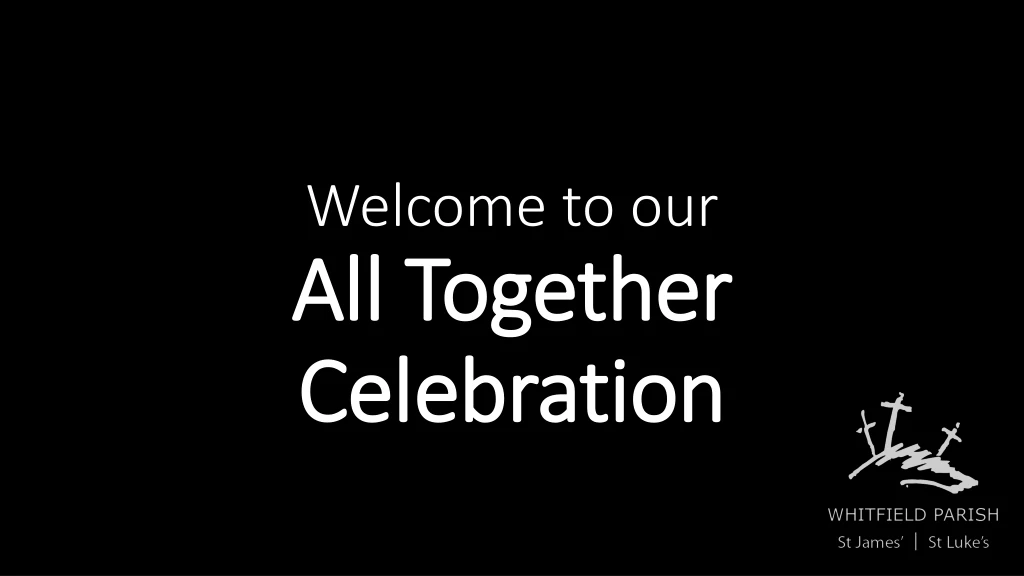 welcome to our all together celebration