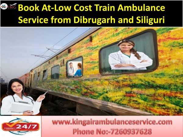 Book At-Low Cost Train Ambulance Service From Dibrugarh and Siliguri to Delhi