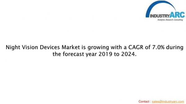 Night Vision Devices Market is growing with a CAGR of 7.0% during the forecast 2019 to 2024.