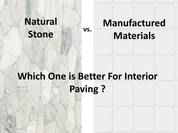 Natural stone vs. Manufactured material - which one is better ?