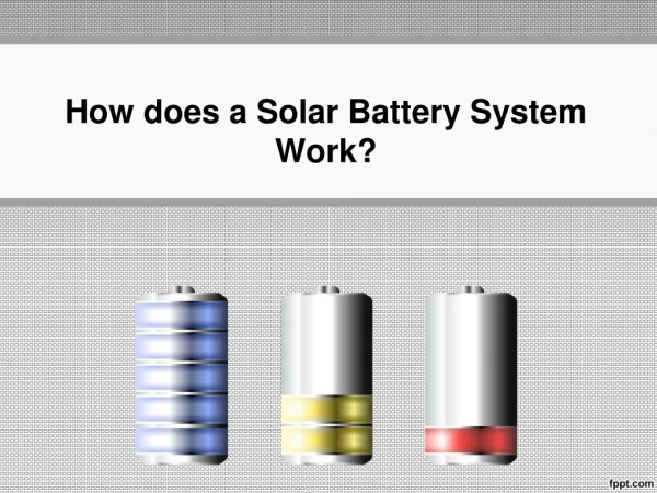 How does a Solar Battery System Work?