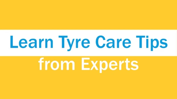 Learn Tyre Care Tips from Experts