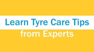 Learn Tyre Care Tips from Experts - slide 1