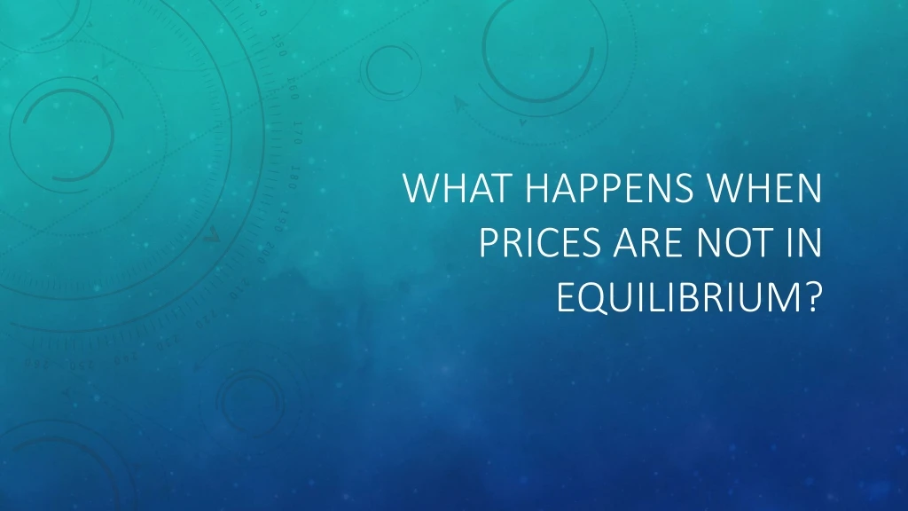 what happens when prices are not in equilibrium