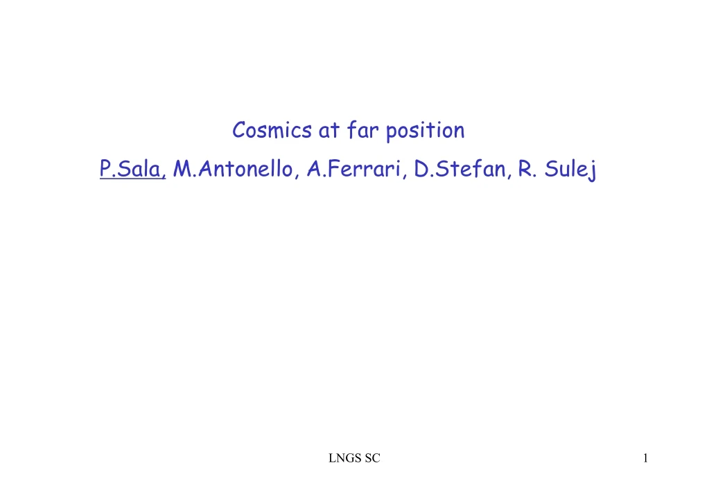 cosmics at far position p sala m antonello a ferrari d stefan r sulej