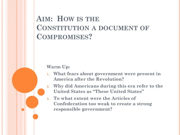 Aim: How is the Constitution a document of Compromises?