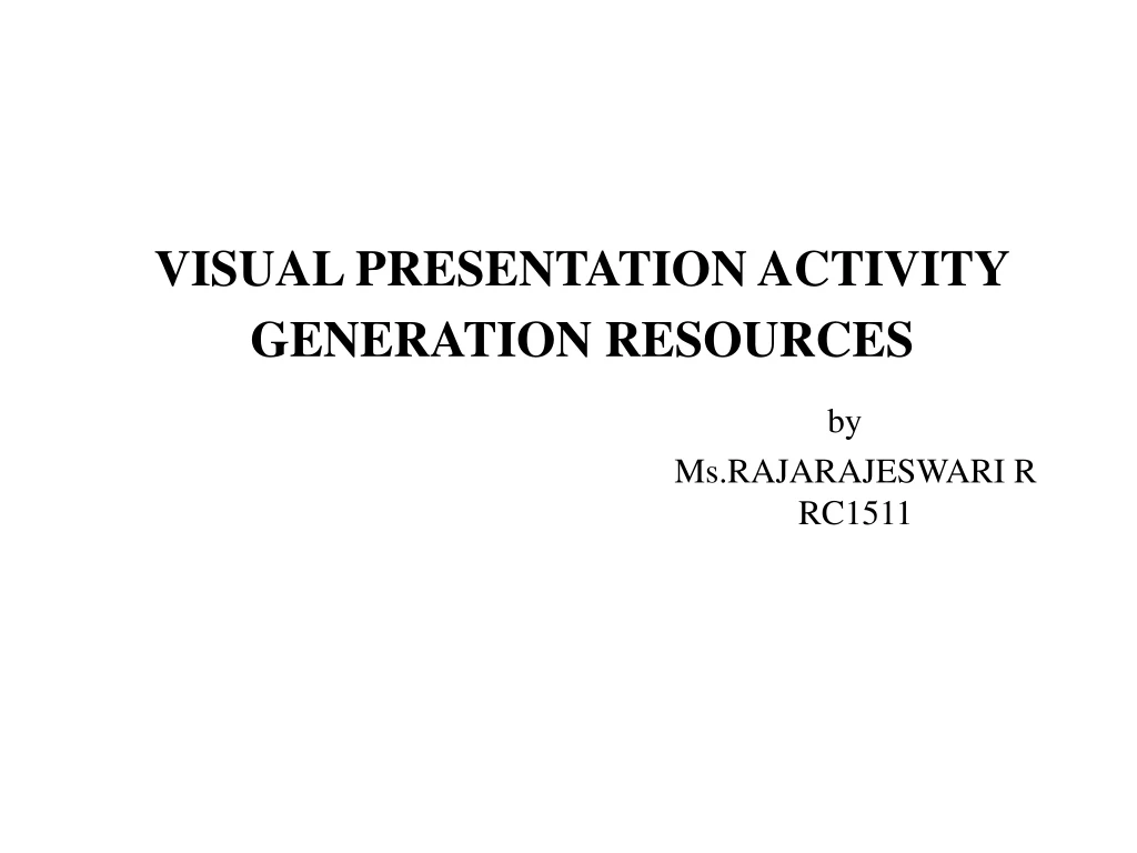 visual presentation activity generation resources