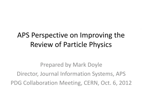 APS Perspective on Improving the Review of Particle Physics