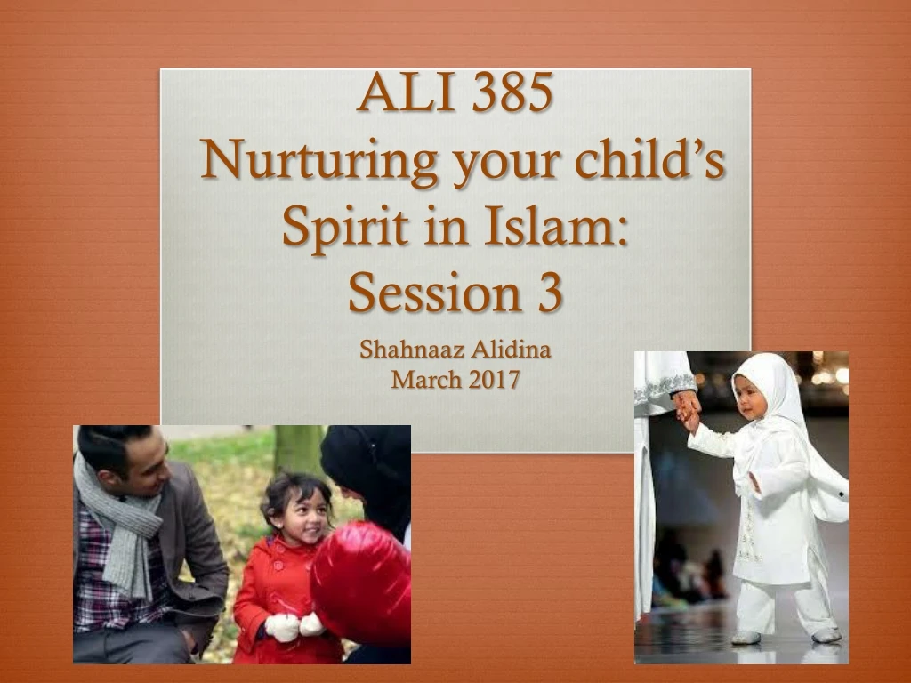 ali 385 nurturing your child s spirit in islam session 3