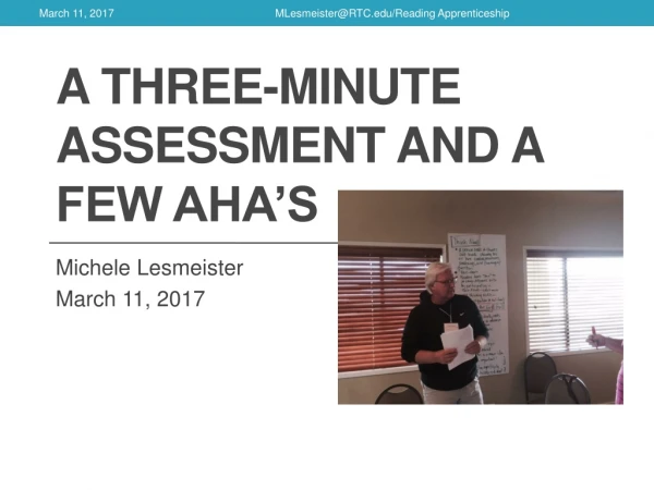 A Three-minute assessment and a few aha’s