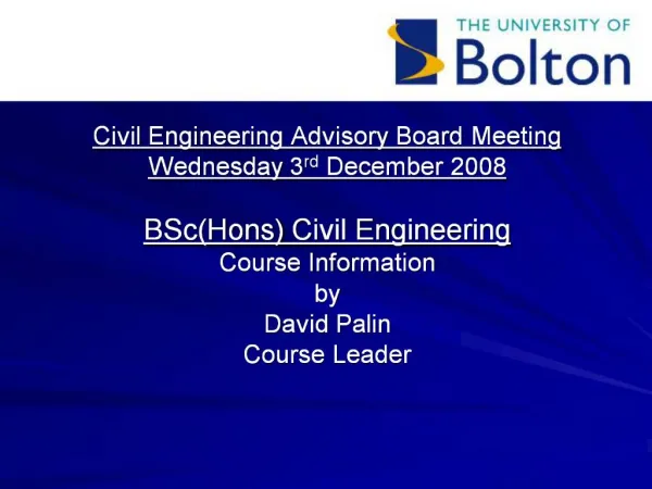 Civil Engineering Advisory Board Meeting Wednesday 3rd December 2008 BScHons Civil Engineering Course Information by Da