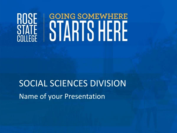Social Sciences Division Name of your Presentation