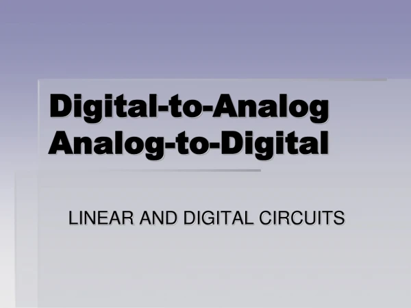 Digital-to-Analog Analog-to-Digital