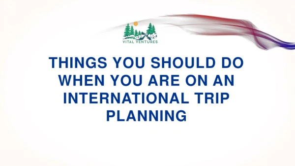 Tips That Will Make Our International Trip Easy