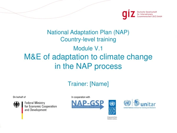 Module V.1 M&amp;E of adaptation to climate change in the NAP process Trainer: [Name]