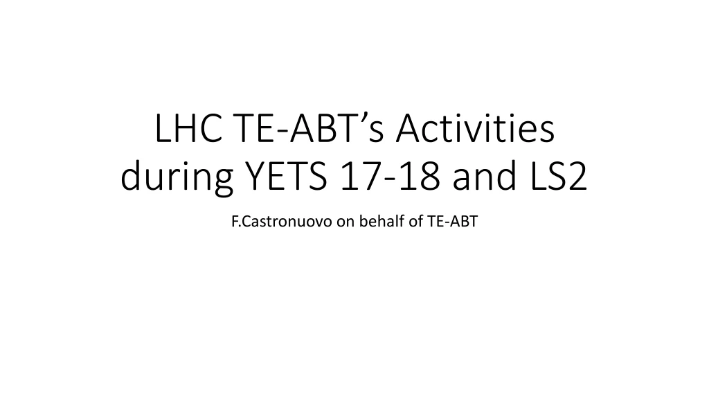 lhc te abt s activities during yets 17 18 and ls2