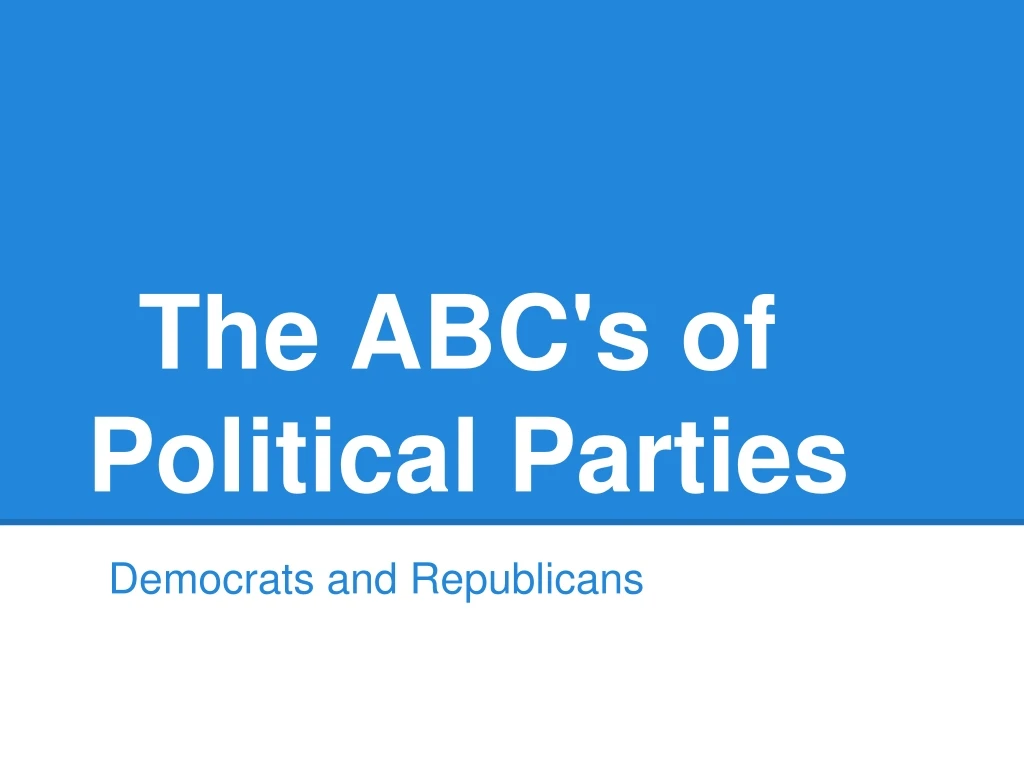 the abc s of political parties