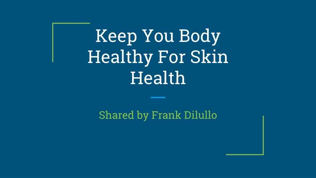 keep you body healthy for skin health