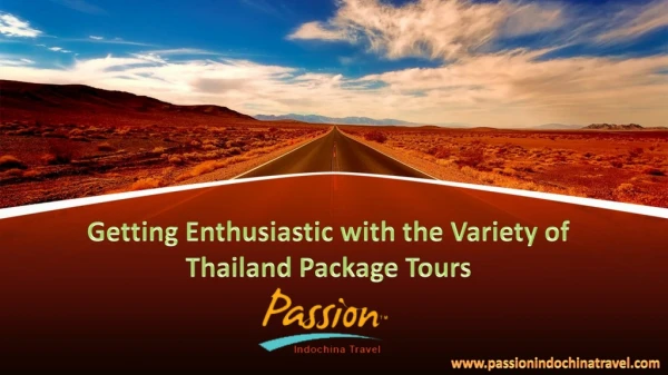 Getting Enthusiastic with the Variety of Thailand Package Tours