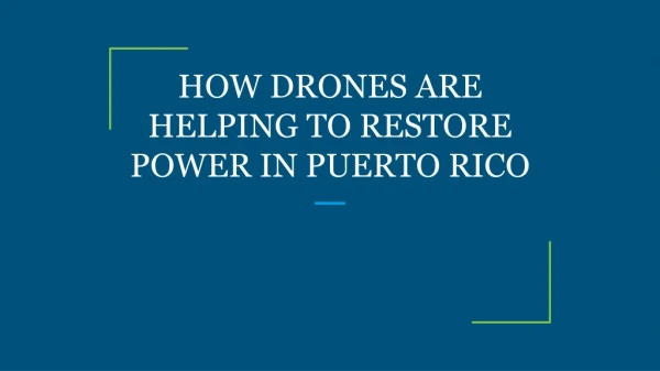 HOW DRONES ARE HELPING TO RESTORE POWER IN PUERTO RICO