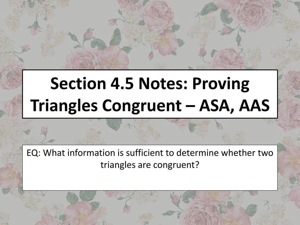 section 4 5 notes proving triangles congruent asa aas