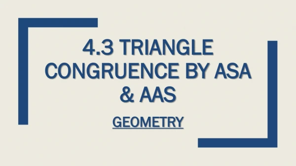4.3 Triangle congruence by asa &amp; aas