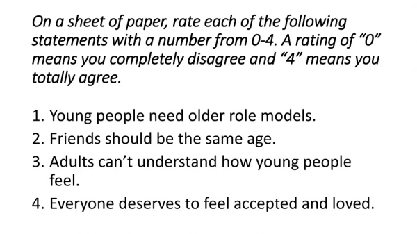 Young people need older role models. Friends should be the same age.