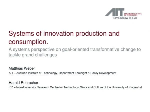 Systems of innovation production and consumption .