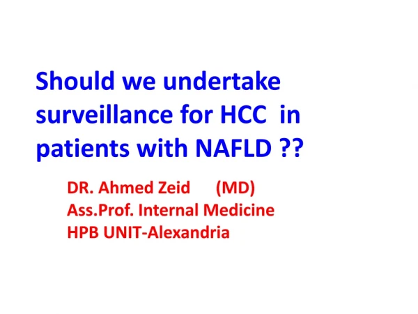 Should we undertake surveillance for HCC in patients with NAFLD ??