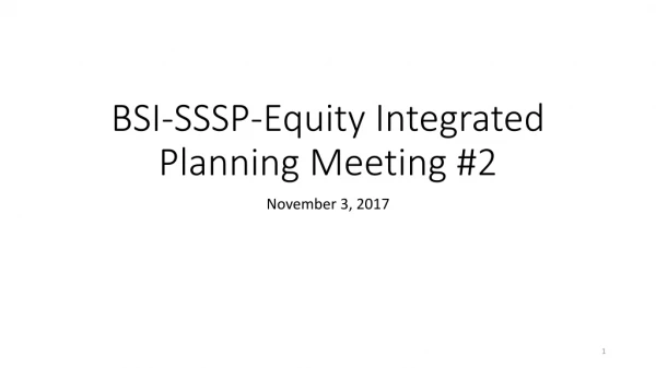 BSI-SSSP-Equity Integrated Planning Meeting #2