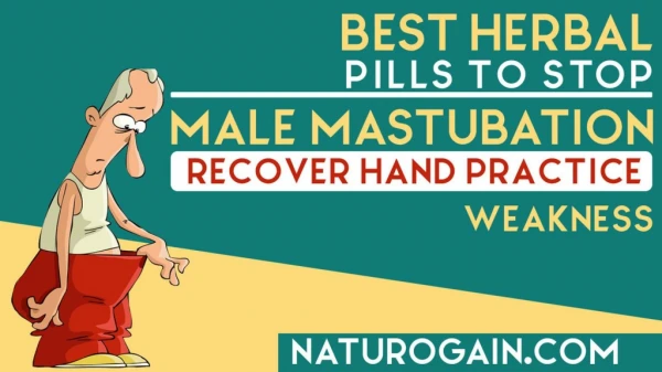 Herbal Pills to Stop Male Masturbation, Recover Hand Practice Weakness