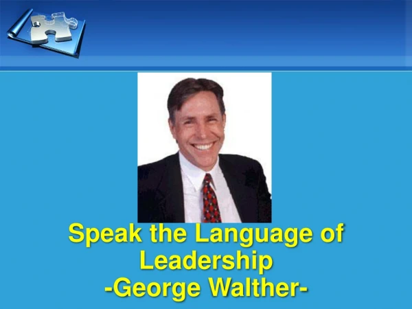 Speak the Language of Leadership -George Walther-