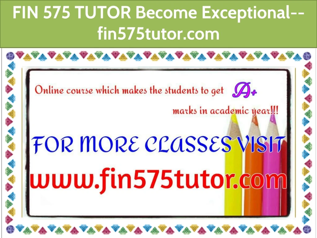 fin 575 tutor become exceptional fin575tutor com