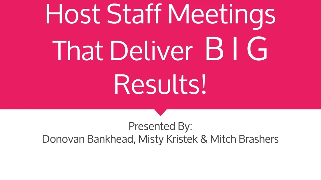 host staff meetings that deliver b i g results