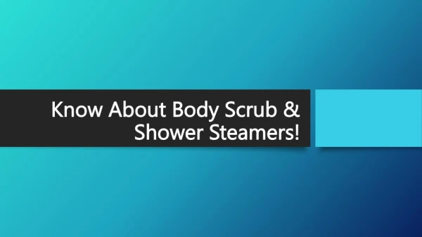 Body Scrub & Shower Steamers