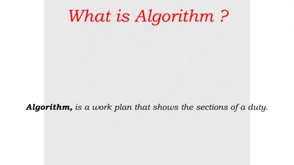 Algorithm,  is a work plan that shows the sections of a duty.