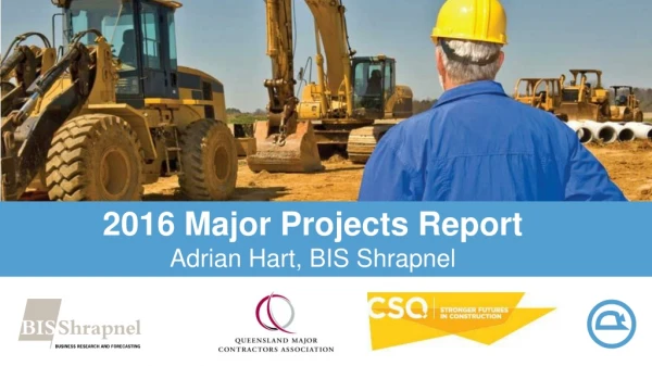 2016 Major Projects Report Adrian Hart, BIS Shrapnel