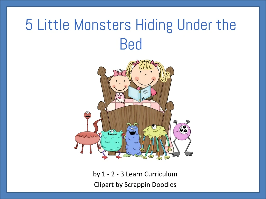 5 little monsters hiding under the bed