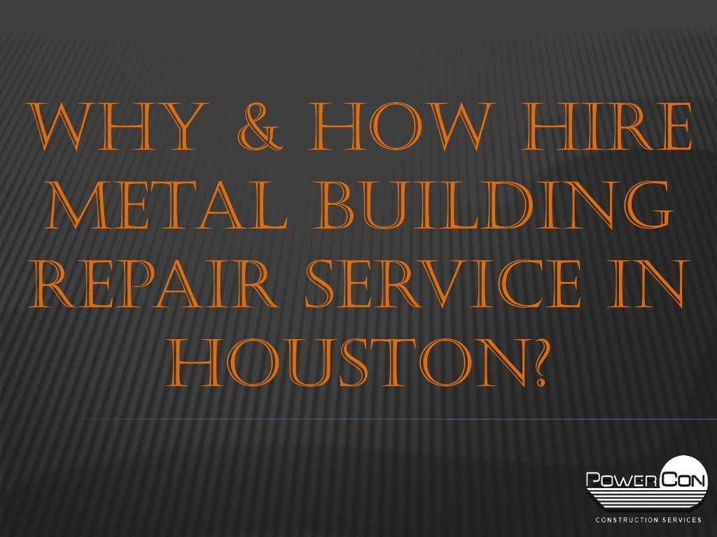 why how hire metal building repair service in houston