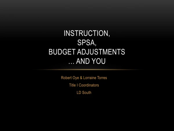 Instruction, spsa , budget adjustments … and you