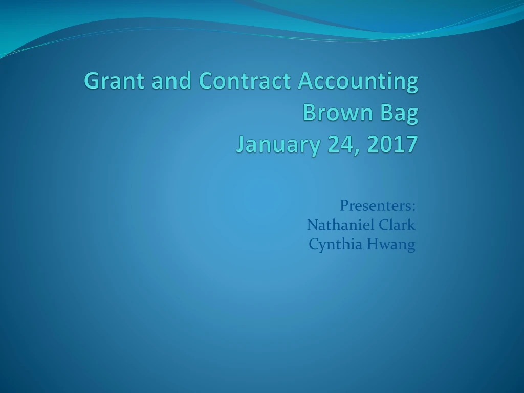 grant and contract accounting brown bag january 24 2017