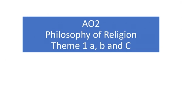 AO2 Philosophy of Religion Theme 1 a, b and C