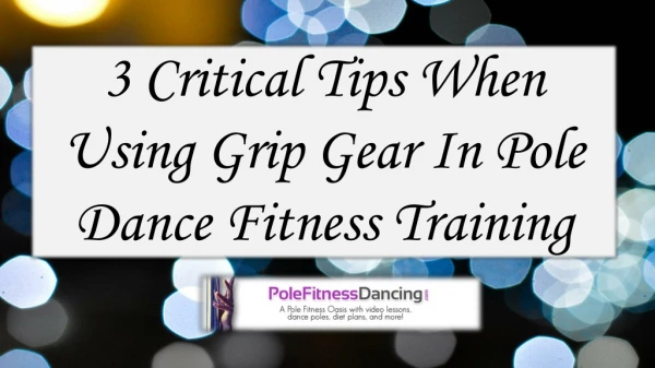 3 Critical Tips When Using Grip Gear In Pole Dance Fitness Training