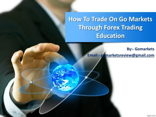 To Trade On Go Markets Through Forex Trading Education